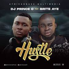 DOWNLOAD DJ PRINCE O. FT BRITE AYE ‘ HUSTLE ‘ | LISTEN