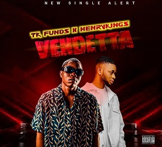 DOWNLOAD Tk Funds – Vendetta ft Henrykings